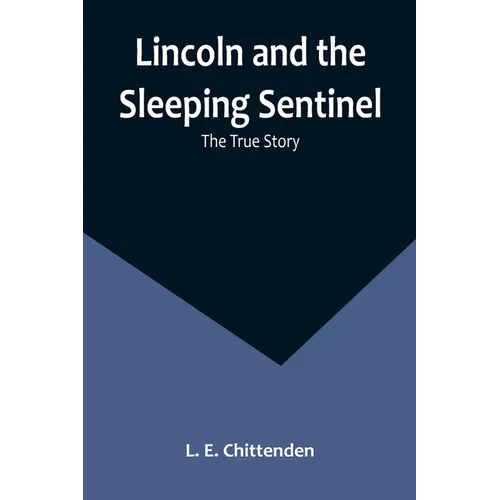 Lincoln and the Sleeping Sentinel: The True Story - Paperback