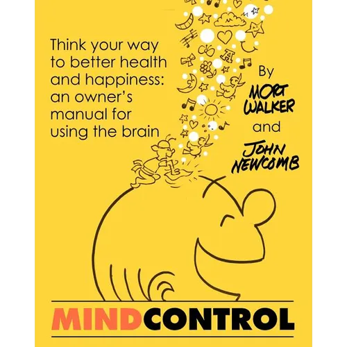 Mind Control: Think Your Way to Better Health and Happiness: An Owner's Manual for Using the Brain - Paperback