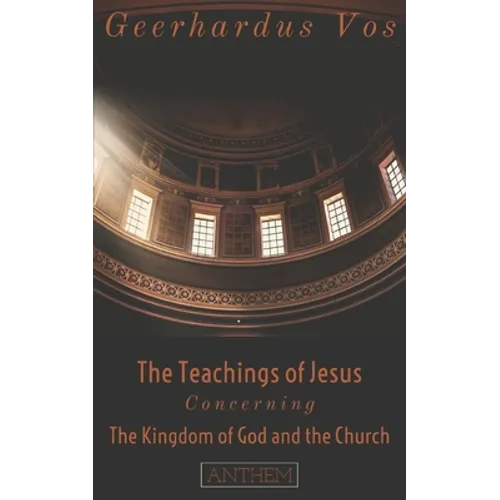 The Teaching of Jesus Concerning The Kingdom of God and the Church (Second Edition) - Paperback