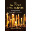 The Fourteen Holy Helpers: Invocations for Healing and Protection - Paperback