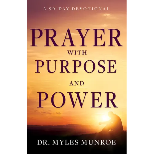 Prayer with Purpose and Power: A 90-Day Devotional - Hardcover