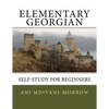 Elementary Georgian: Learn Georgian easily with this Self Help book. - Paperback