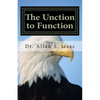 The Unction to Function: Activating the Anointing to Facilitate My Lifestyle - Paperback