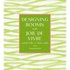 Designing Rooms with Joie de Vivre: A Fresh Take on Classic Style - Hardcover