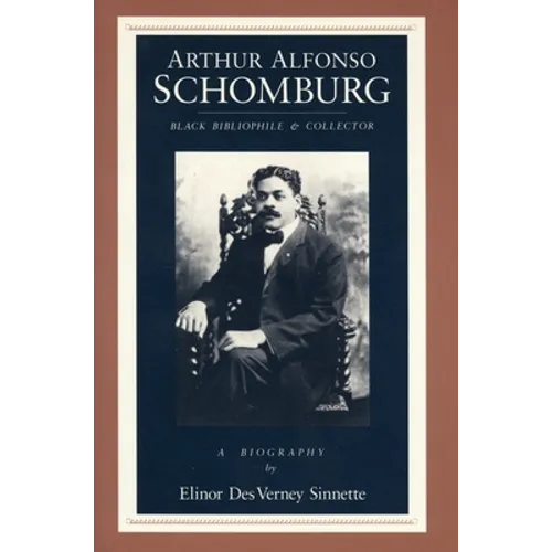 Arthur Alfonso Schomburg: Black Bibliophile & Collector - Paperback