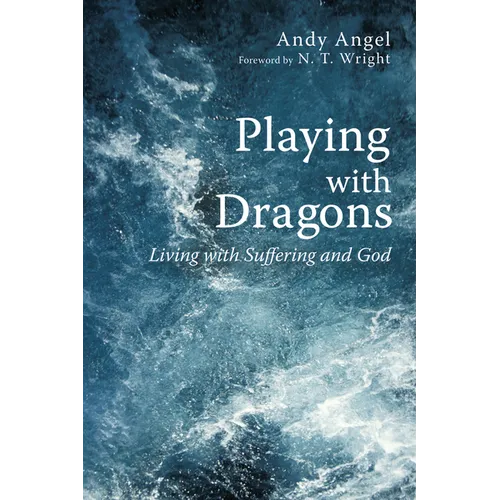 Playing with Dragons: Living with Suffering and God - Hardcover