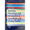 Nutrition Physiology and Metabolism in Spaceflight and Analog Studies - Paperback
