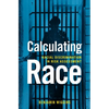 Calculating Race: Racial Discrimination in Risk Assessment - Hardcover