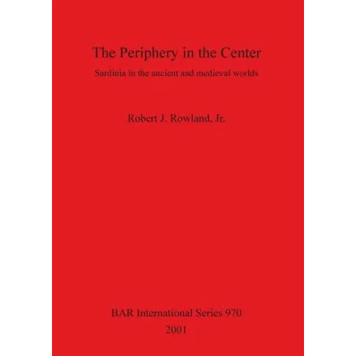 The Periphery in the Center: Sardinia in the ancient and medieval worlds - Paperback