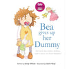 Bea Gives up her Dummy: The book that makes children want to move on from dummies! (Featuring the 'Dummy Fairy') - Paperback