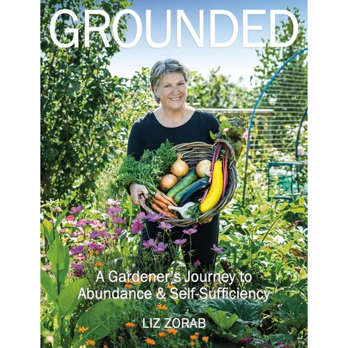 Grounded: A Gardener's Journey to Abundance and Self-Sufficiency - Paperback