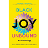Black Joy Unbound: An Anthology - Paperback