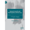 Hannah Arendt and Participatory Democracy: A People's Utopia - Hardcover