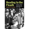 Heading to the Fleadh: Festival, Cultural Revival and Irish Traditional Music 1951-1969 - Hardcover