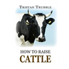How to Raise Cattle - Paperback