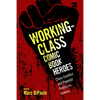 Working-Class Comic Book Heroes: Class Conflict and Populist Politics in Comics - Paperback