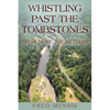 Whistling Past the Tombstones: Or Remove These Dams - Paperback