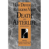 How Different Religions View Death and Afterlife, 2nd Edition - Paperback