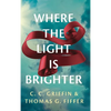 Where the Light Is Brighter - Hardcover