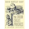 The Dream-Child's Progress and Other Essays - Hardcover