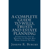 A Complete Guide to Wills, Trusts and Estate Planning: Everything You've Wanted to Know But Were Afraid To Ask - Paperback