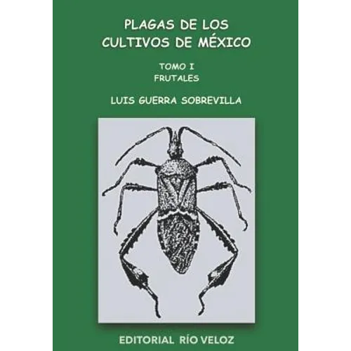 Plagas de Los Cultivos de México: Tomo I. Frutales - Paperback