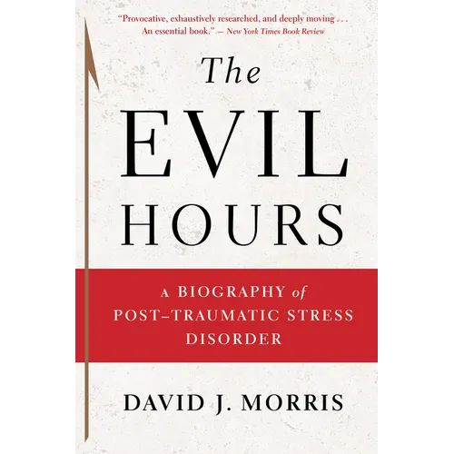 The Evil Hours: A Biography of Post-Traumatic Stress Disorder - Paperback