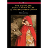Complete Folk & Fairy Tales of the Brothers Grimm (Wisehouse Classics - The Complete and Authoritative Edition) - Hardcover