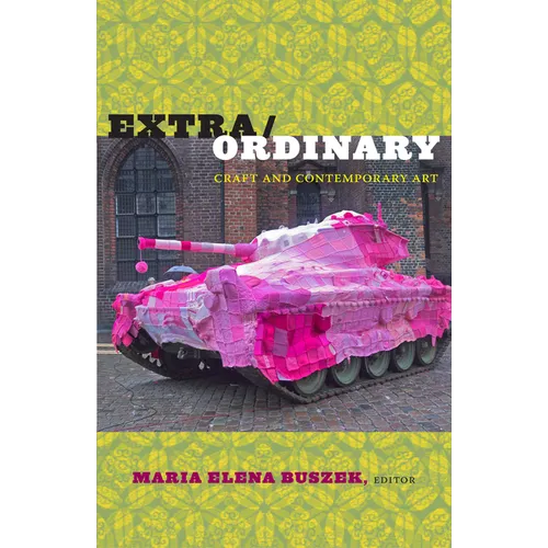 Extra/Ordinary: Craft and Contemporary Art - Paperback