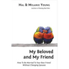My Beloved and My Friend: How To Be Married To Your Best Friend Without Changing Spouses - Paperback