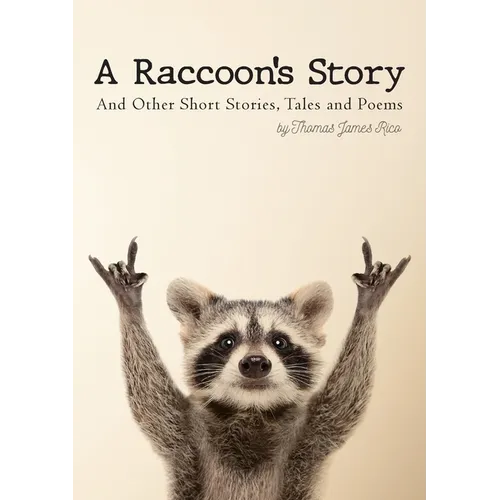 A Raccoon's Story: And Other Short Stories, Tales and Poems - Paperback