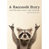 A Raccoon's Story: And Other Short Stories, Tales and Poems - Paperback