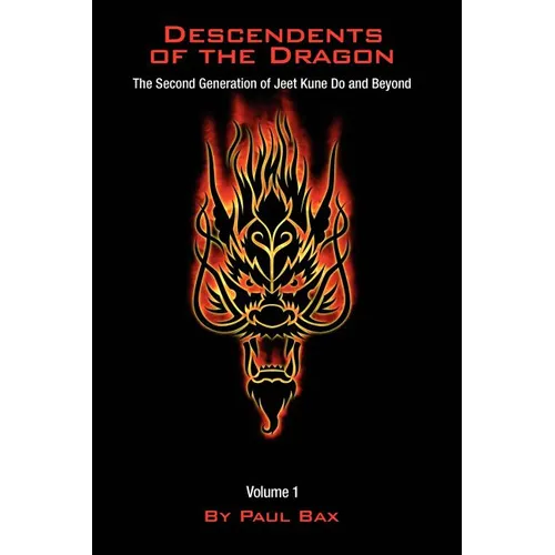 Descendents of the Dragon: The Next Generation of Jeet Kune Do and Beyond, Vol. 1 - Paperback