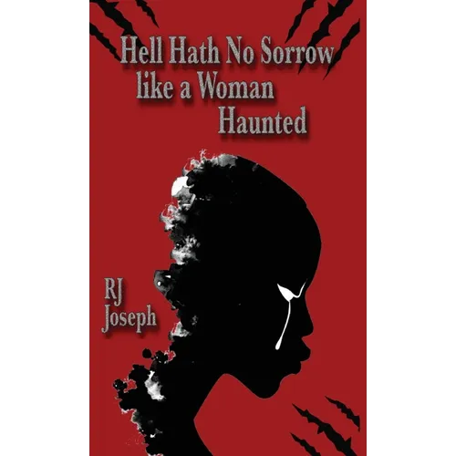 Hell Hath No Sorrow like a Woman Haunted - Hardcover