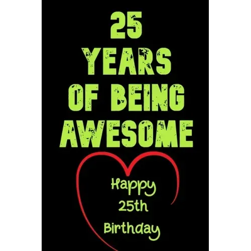 25 Years Of Being Awesome Happy 25th Birthday: 25 Years Old Gift for Boys & Girls - Paperback