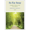 So Far Away: A Daughter's Memoir of Life, Loss, and Love - Hardcover