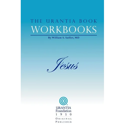 The Urantia Book Workbooks: Volume IV - Jesus - Paperback