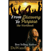 From Discovery to Purpose: The Workbook - Paperback