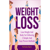 Weight Loss: Lose Weight and Body Fat Following 3 Simple and Easy Proven Methods - Hardcover