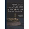 The Diseases of Infants and Children and Their Homoeopathic and General Treatment - Paperback