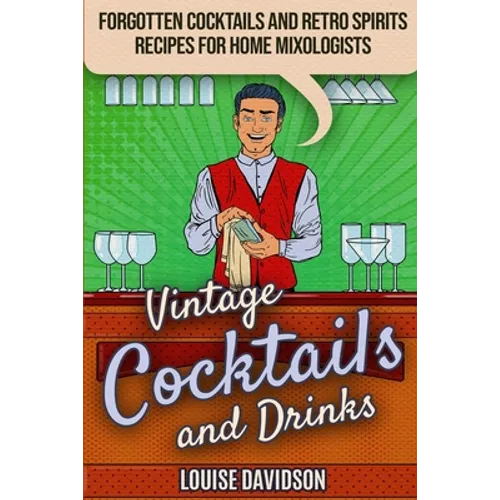 Vintage Cocktails and Drinks - Forgotten Cocktails and Retro Spirits Recipes for Home Mixologists: ***Black and White Edition*** - Paperback