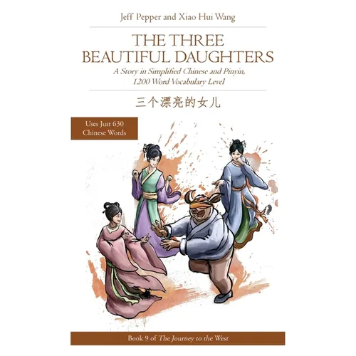 The Three Beautiful Daughters: A Story in Simplified Chinese and Pinyin, 1200 Word Vocabulary Level - Paperback