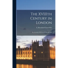 The XVIIIth Century in London: an Account of Its Social Life and Arts - Hardcover