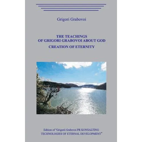 The Teaching of Grigori Grabovoi about God. Creation of eternity. - Paperback