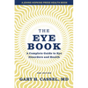 The Eye Book: A Complete Guide to Eye Disorders and Health - Paperback