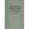 The Press and Politics in Israel: The Jerusalem Post from 1932 to the Present - Hardcover