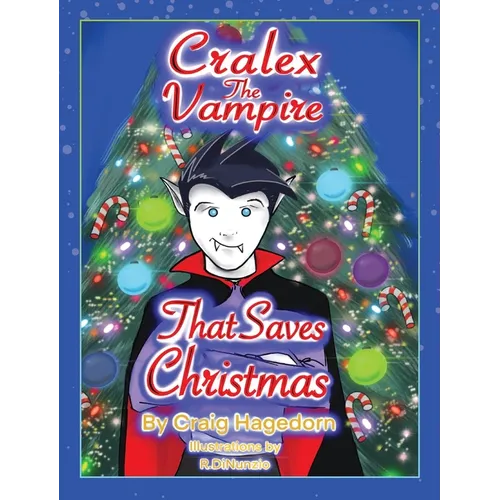 Cralex the Vampire That Saves Christmas - Hardcover