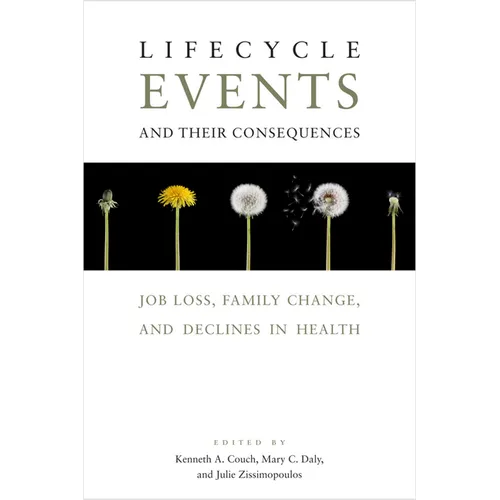 Lifecycle Events and Their Consequences: Job Loss, Family Change, and Declines in Health - Hardcover