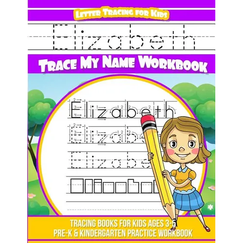 Elizabeth Letter Tracing for Kids Trace my Name Workbook: Tracing Books for Kids ages 3 - 5 Pre-K & Kindergarten Practice Workbook - Paperback