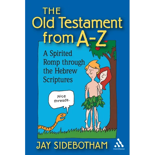 The Old Testament from A-Z: A Spirited Romp Through the Hebrew Scriptures - Paperback